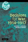 Richard Hamilton, Richard F. Hamilton, Richard F. Herwig Hamilton, Holger Herwig, Holger H. Herwig - Decisions for War, 1914-1917