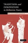 Marco Fantuzzi, Marco (Universit... Degli Studi DI Macer Fantuzzi, Marco (Universita Degli Studi DI Macerat Fantuzzi, Marco Hunter Fantuzzi, R. Lanny Hunter, Richard Hunter - Tradition and Innovation in Hellenistic Poetry