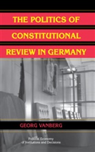 Georg Vanberg, Georg (University of North Carolina Vanberg, Randall Calvert, Thrainn Eggertsson - Politics of Constitutional Review in Germany