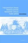 Anna Brickhouse, Anna (University of Colorado Brickhouse, Albert Gelpi, Ross Posnock - Transamerican Literary Relations and the Nineteenth Century Public
