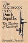 Ruestow Edward G., Edward G. Ruestow, Edward G. (University of Colorado Ruestow - Microscope in the Dutch Republic