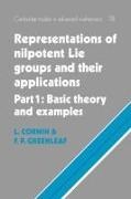 Laurence Corwin, Lawrence Corwin, Lawrence Greenleaf Corwin, Lawrence J. Corwin, Lawrence J. Greenleaf Corwin, Frederick P. Greenleaf - Representations of Nilpotent Lie Groups and Their Applications: - Volume 1, Part 1, Basic Theory and Example