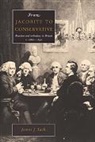 James J. Sack, Sack James J. - From Jacobite to Conservative