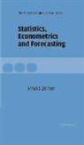 Zellner Arnold, Arnold Zellner, CBE Weale - Statistics, Econometrics and Forecasting