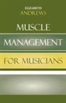 Elizabeth Andrews - Muscle management for musicians