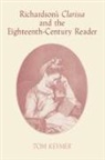 Tom Keymer, Tom (Chancellor Jackman Professor of Engli Keymer, Keymer Tom, Howard Erskine-Hill - Richardson''s ''Clarissa'' and the Eighteenth-Century Reader