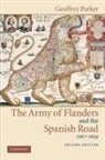Geoffrey Parker, Geoffrey (Ohio State University) Parker, John Elliott, Olwen Hufton - The Army of Flanders and the Spanish Road, 1567-1659