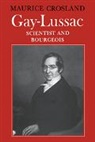 Maurice P. Crosland, Maurice Pierre Crosland - Gay-Lussac