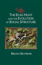 Brian Skyrms, Brian (University of California Skyrms - Stag Hunt and the Evolution of Social Structure