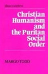 Margo Todd, Quentin Skinner, James Tully - Christian Humanism and the Puritan Social Order