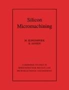 M. Elwenspoek, M. (University of Twente Elwenspoek, M. Jansen Elwenspoek, Miko Elwenspoek, H. V. Jansen, Henri V. Jansen - Silicon Micromachining