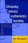 Thompson, Ian Thompson, Jeff Thompson - Enhancing Primary Mathematics Teaching