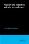 Pestana Carla Gardina, Carla Gardina Pestana, Carla Gardina (Ohio State University) Pestana, Pestana Carla Gardina - Quakers and Baptists in Colonial Massachusetts