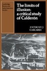 Anthony J. Cascardi, Herbert S. Klein - Limits of Illusion: A Critical Study of Calderon