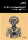 Tim Murray, Tim (La Trobe University Murray, Francoise Audouze, Cyprian Broodbank, Tim Murray, Tim (La Trobe University Murray... - Archaeology of Contact in Settler Societies