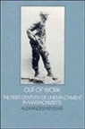 Alexander Keyssar, Robert Fogel, Stephan Thernstrom - Out of Work