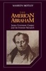 Warren Motley, Albert Gelpi, Ross Posnock - American Abraham