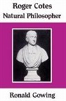 Ronald Gowing, Miriam J. Butt - Roger Cotes - Natural Philosopher