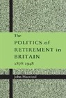 John Macnicol, John (Royal Holloway Macnicol, Macnicol John - Politics of Retirement in Britain, 18781948