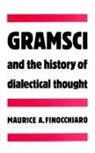 M. A. Finocchiaro, Maurice A. Finocchiaro - Gramsci and the History of Dialectical Thought