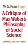 W. G. Runciman, Walter Garrison Runciman - Critique of Max Weber''s Philosophy of Social Science