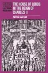 Andrew Swatland, Anthony Fletcher, John Guy - House of Lords in the Reign of Charles II