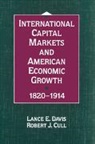 Robert J. Cull, Lance E. Davis, Lance E. Cull Davis, Lance Edwin Davis - International Capital Markets and American Economic Growth, 1820-1914