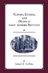 James B. Collins, James B. (Georgetown University Collins, Collins James B., John Elliott - Classes, Estates and Order in Early-Modern Brittany