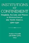 Norbert Finzsch, Norbert Jutte Finzsch, Norbert Finzsch, Finzsch Norbert, Robert Jutte, Robert Jütte... - Institutions of Confinement