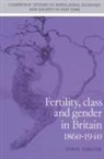 Simon Szreter, Simon (University of Cambridge) Szreter, Simon Smith Szreter, Jan De Vries, Richard Smith - Fertility, Class and Gender in Britain, 1860-1940
