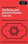 Nancy Elizabeth Gallagher, Edmund Burke, Edmund Iii Burke, Michael C. Hudson - Medicine and Power in Tunisia, 1780-1900
