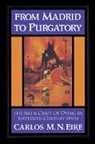 Eire Carlos M. N., Carlos Eire, Carlos M. N. Eire, Carlos M. N. (University of Virginia) Eire, John Elliott - From Madrid to Purgatory