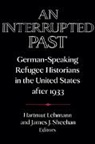 Hartmut Lehmann, Hartmut (Christian-Albrechts Universitat Lehmann, Hartmut Sheehan Lehmann, David Lazar, Hartmut Lehmann, Christof Mauch... - Interrupted Past