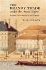 L. M. Cullen, L.M. Cullen, Louis Cullen, Louis M. Cullen - Brandy Trade Under the Ancien Regime