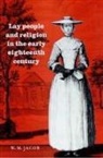 W. M. Jacob, W.M. Jacob, Jacob W. M. - Lay People and Religion in the Early Eighteenth Century