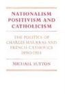 Sutton Michael, Michael Sutton - Nationalism, Positivism and Catholicism