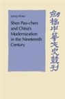 David Pong, David (University of Delaware) Pong, Patrick Hannan, Denis Twitchett - Shen Pao-Chen and China''s Modernization in the Nineteenth Century