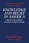 William M. Shea, William M. (St Louis University Shea, William M. Huff Shea, Lee H. Hamilton, Peter A. Huff, William M. Shea - Knowledge and Belief in America