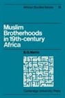 B. G. Martin, B.g. Martin, David Anderson, Carolyn Brown - Muslim Brotherhoods in Nineteenth-Century Africa