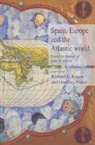 Richard L. Kagan, Richard L. Parker Kagan, Geoffrey Parker, Parker Geoffrey, Richard L. Kagan, Geoffrey Parker - Spain, Europe and the Atlantic
