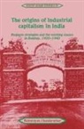 Rajnarayan Chandavarkar, Rajnarayan (University of Cambridge) Chandavarkar - Origins of Industrial Capitalism in India