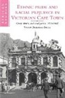 Vivian Bickford-Smith, David Anderson, Carolyn Brown - Ethnic Pride and Racial Prejudice in Victorian Cape Town
