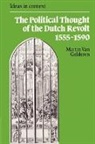 Martin Van Gelderen, Martin van Gelderen, Quentin Skinner, James Tully - Political Thought of the Dutch Revolt 1555-1590