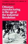 Donald Quataert, Edmund Burke, Edmund Iii Burke, Michael C. Hudson - Ottoman Manufacturing in the Age of the Industrial Revolution