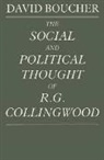 David Boucher - Social and Political Thought of R. G. Collingwood