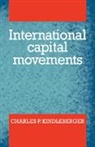Charles P. Kindleberber, Charle Kindleberger, Charles P. Kindleberger - International Capital Movements