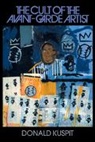 Donald Kuspit, Donald B. Kuspit - Cult of the Avant-Garde Artist