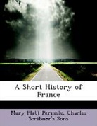 Charles Scribner's Sons, Mary Platt Parmele - A Short History of France