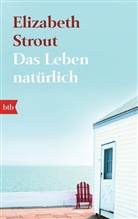 Elizabeth Strout - Das Leben, natürlich