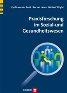 Cyrilla van de Donk, Cyrilla van der Donk, Bas va Lanen, Bas van Lanen, Micha Wright, Michael T. Wright... - Praxisforschung im Sozial- und Gesundheitswesen